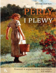Perły i plewy. Powieść o wyjątkowych kobietach XIX wieku